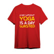 A Day Without Yoga Is a Day Wasted Eco Round Neck T-shirt - Red